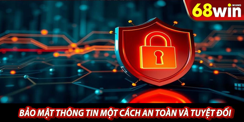 Bảo mật thông tin một cách an toàn và tuyệt đối