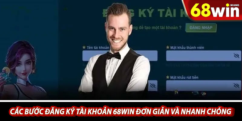 Các bước đăng ký tài khoản 68win đơn giản và nhanh chóng