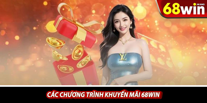 Các chương trình khuyến mãi 68win