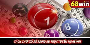 Cach choi xo so Rapid 5D truc tuyen tai 68win