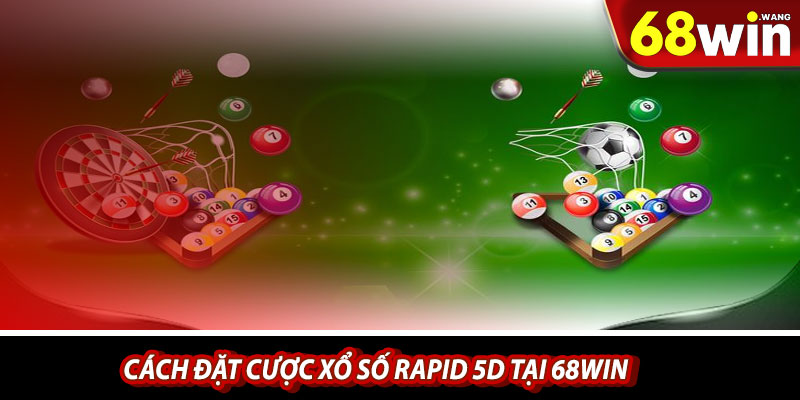 Cách đặt cược xổ số Rapid 5D tại 68win