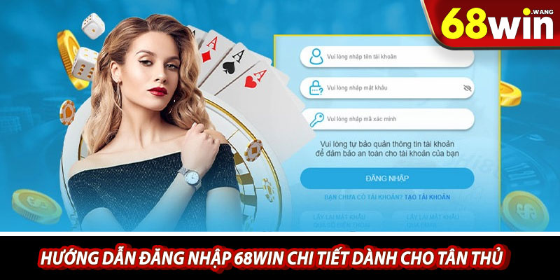 Huong dan dang nhap 68win chi tiet danh cho tan thu