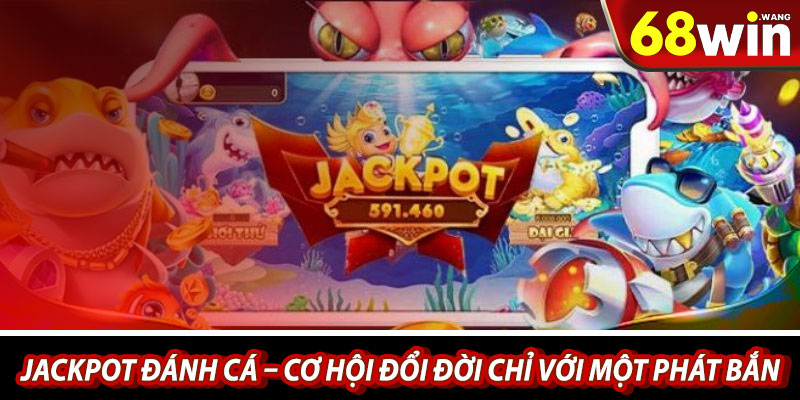 Jackpot danh ca – Co hoi doi doi chi voi mot phat ban