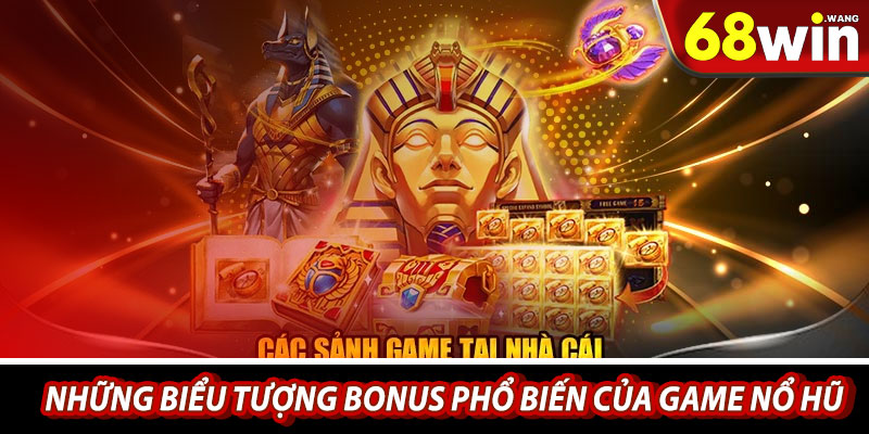 Những biểu tượng bonus phổ biến của game nổ hũ 68win