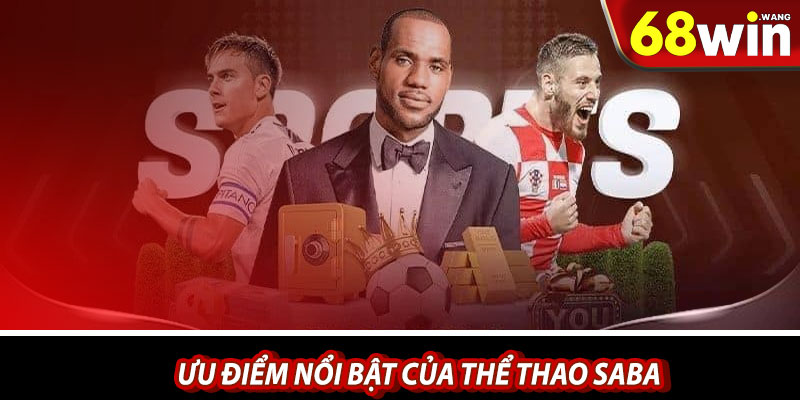Ưu điểm nổi bật của Thể thao SABA